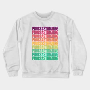 Procrastinating Crewneck Sweatshirt